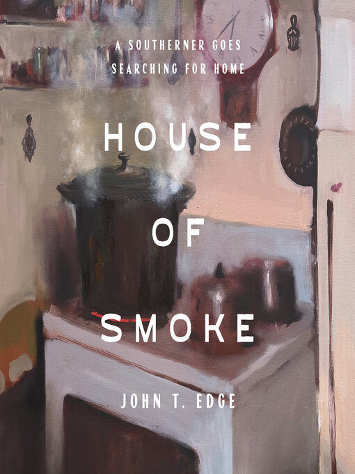 Title details for House of Smoke by John T. Edge - Available